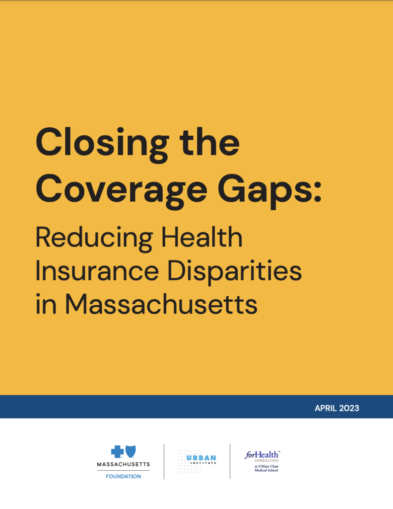 Closing the Coverage Gaps: Reducing Health Insurance Disparities in Massachusetts APRIL 2023