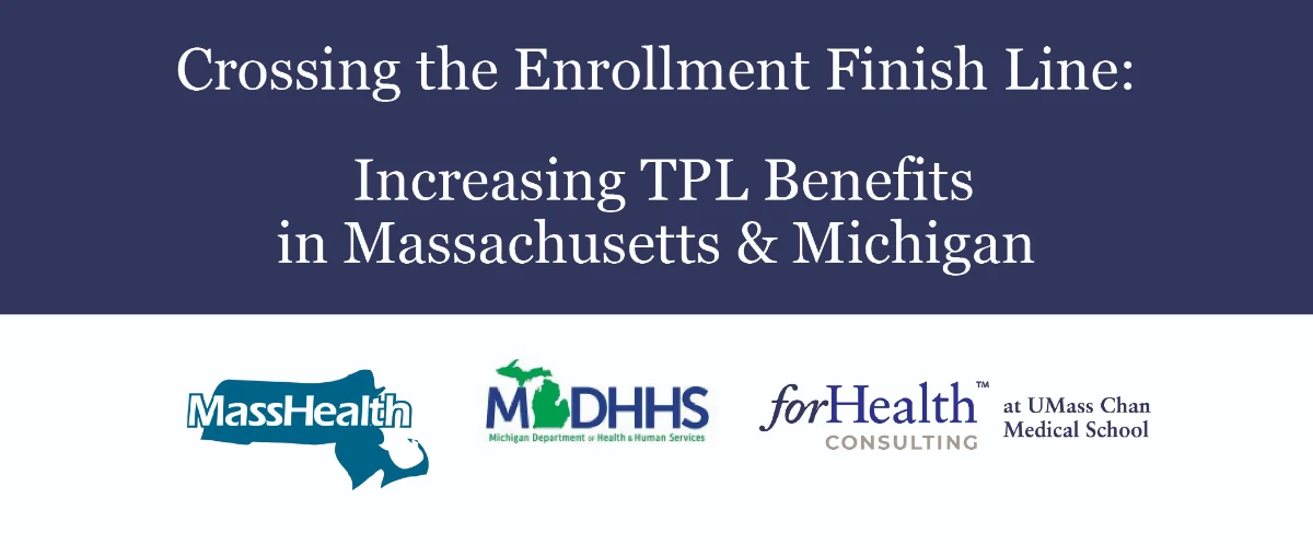 Crossing the Enrollment Finish Line: Increasing TPL Benefits in Massachusetts and Michigan