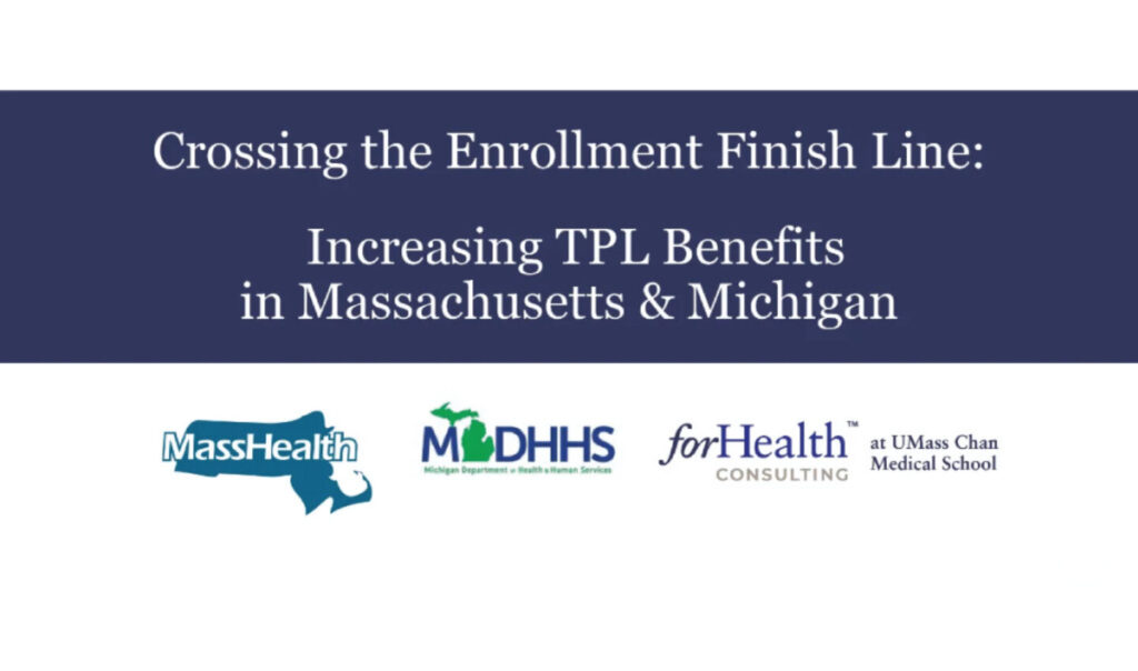 Crossing the Enrollment Finish Line: Increasing TPL Benefits in Massachusetts and Michigan